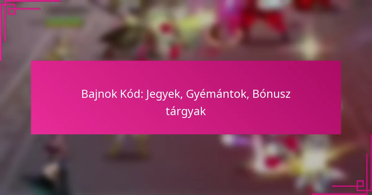 Bajnok Kód: Jegyek, Gyémántok, Bónusz tárgyak