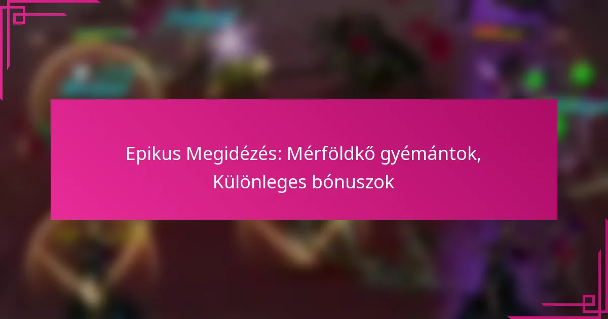 Epikus Megidézés: Mérföldkő gyémántok, Különleges bónuszok