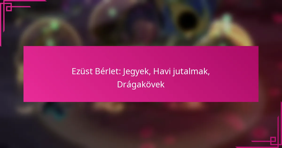 Ezüst Bérlet: Jegyek, Havi jutalmak, Drágakövek