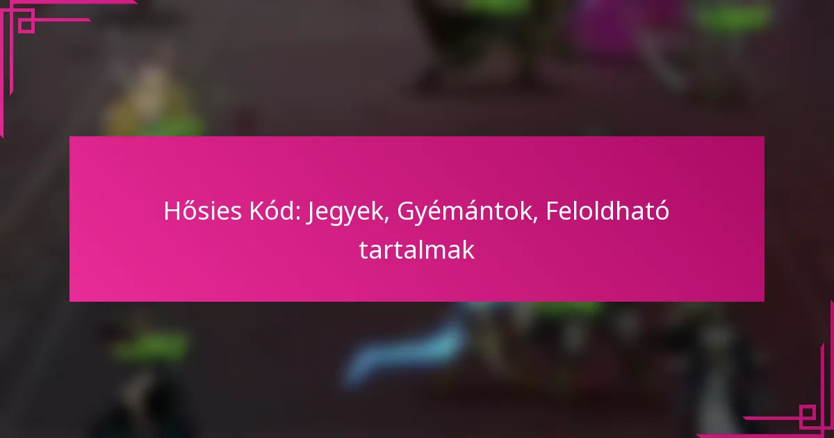 Hősies Kód: Jegyek, Gyémántok, Feloldható tartalmak