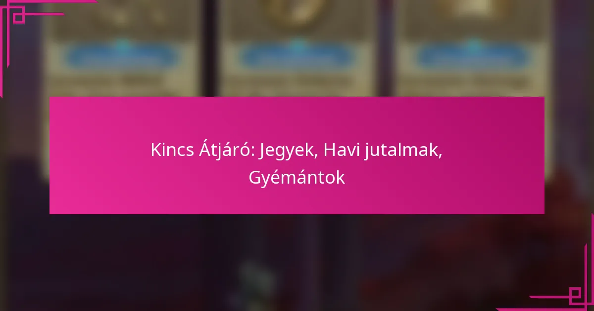 Kincs Átjáró: Jegyek, Havi jutalmak, Gyémántok