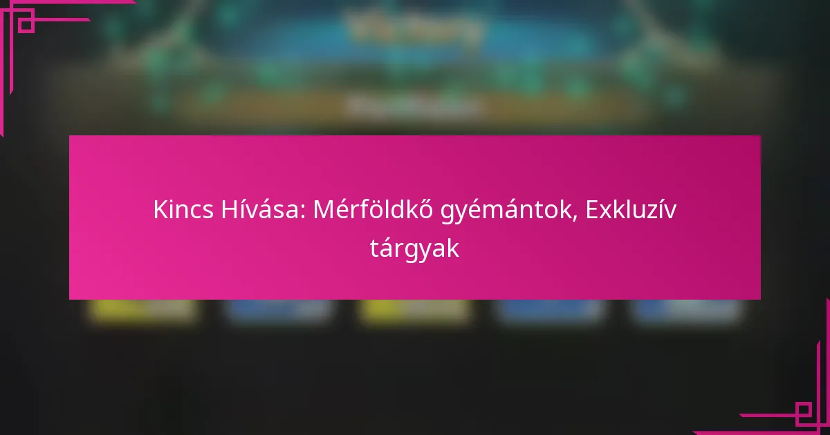 Kincs Hívása: Mérföldkő gyémántok, Exkluzív tárgyak