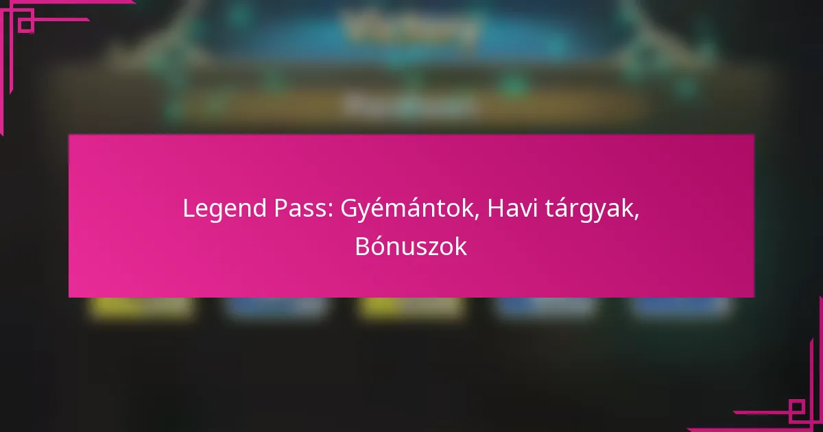 Legend Pass: Gyémántok, Havi tárgyak, Bónuszok