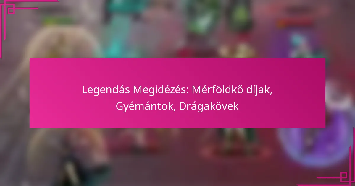 Legendás Megidézés: Mérföldkő díjak, Gyémántok, Drágakövek