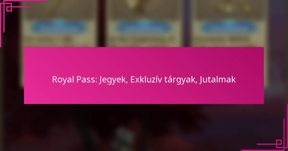 Royal Pass: Jegyek, Exkluzív tárgyak, Jutalmak