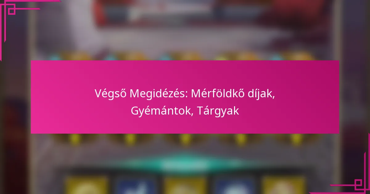 Végső Megidézés: Mérföldkő díjak, Gyémántok, Tárgyak