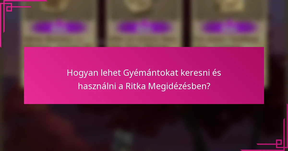 Hogyan lehet Gyémántokat keresni és használni a Ritka Megidézésben?