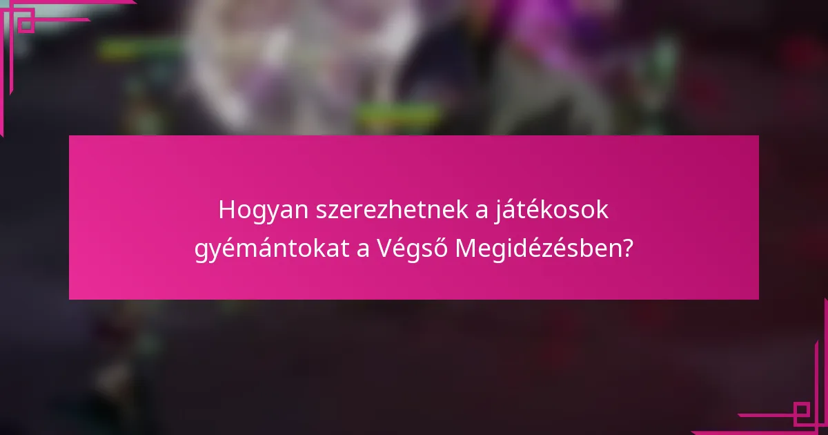 Hogyan szerezhetnek a játékosok gyémántokat a Végső Megidézésben?