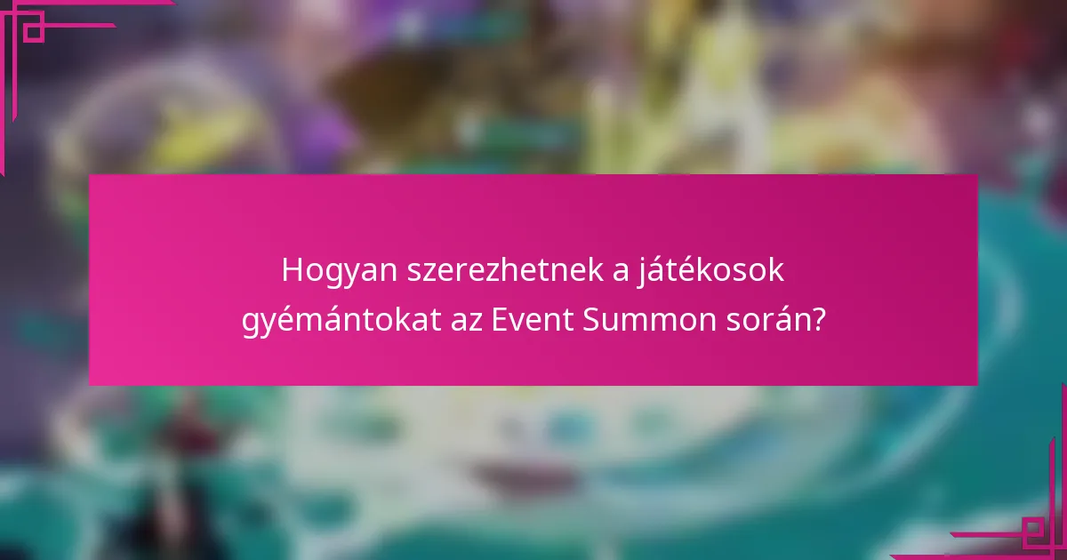 Hogyan szerezhetnek a játékosok gyémántokat az Event Summon során?