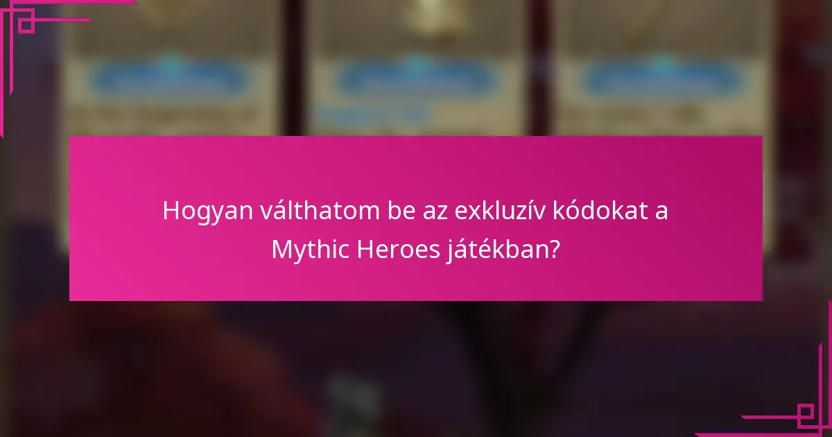 Hogyan válthatom be az exkluzív kódokat a Mythic Heroes játékban?