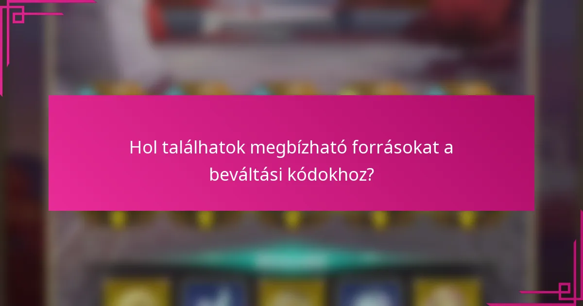 Hol találhatok megbízható forrásokat a beváltási kódokhoz?