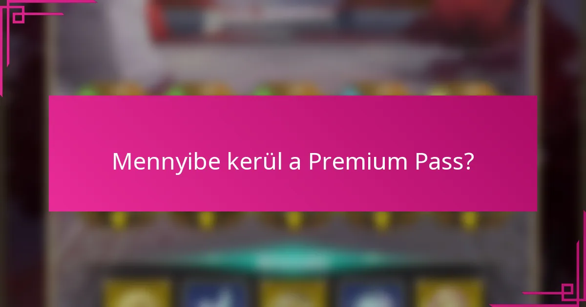 Mennyibe kerül a Premium Pass?