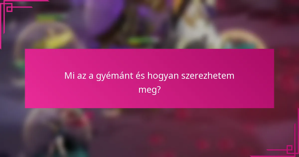 Mi az a gyémánt és hogyan szerezhetem meg?
