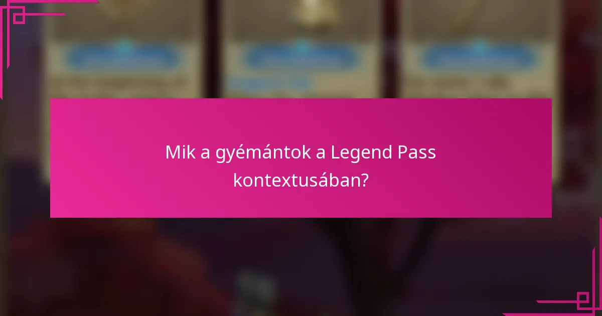 Mik a gyémántok a Legend Pass kontextusában?