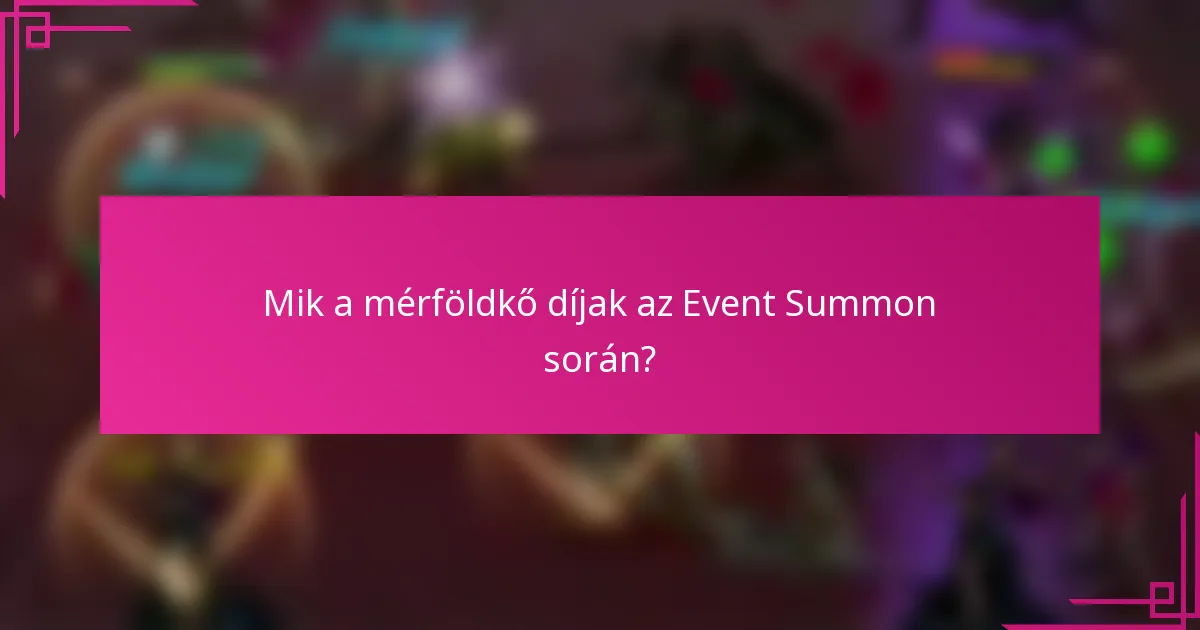 Mik a mérföldkő díjak az Event Summon során?