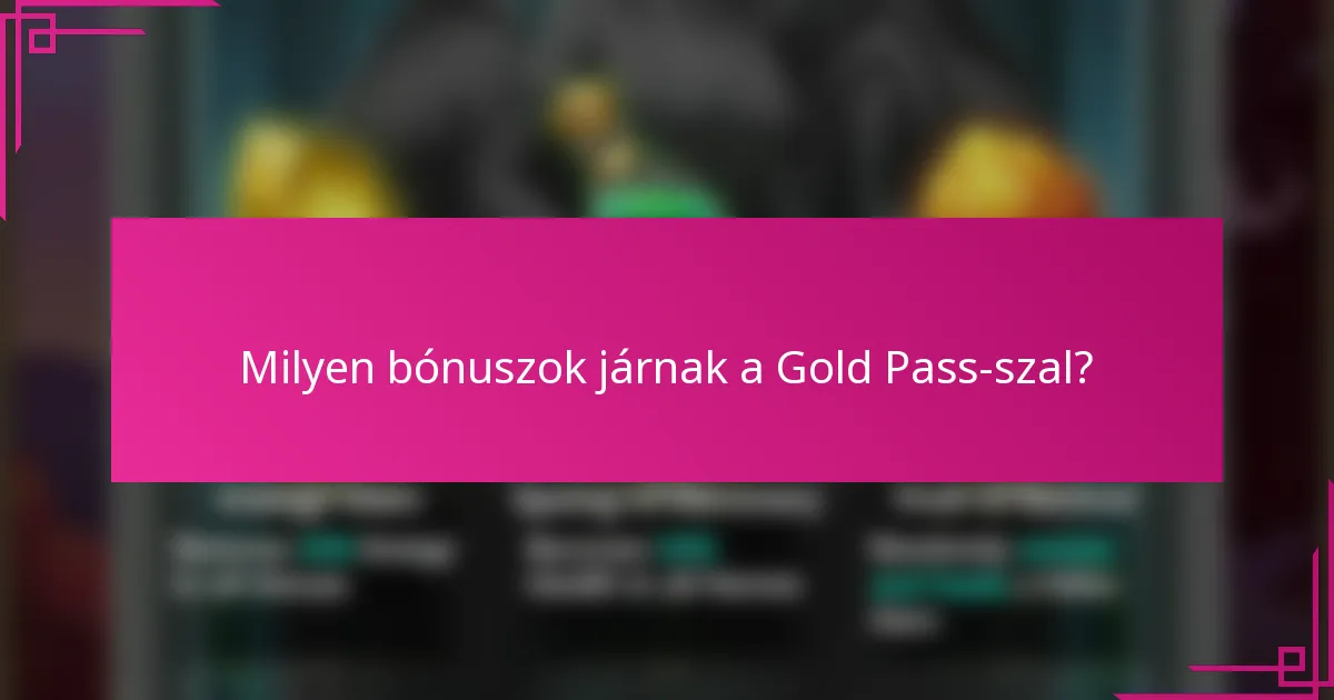 Milyen bónuszok járnak a Gold Pass-szal?