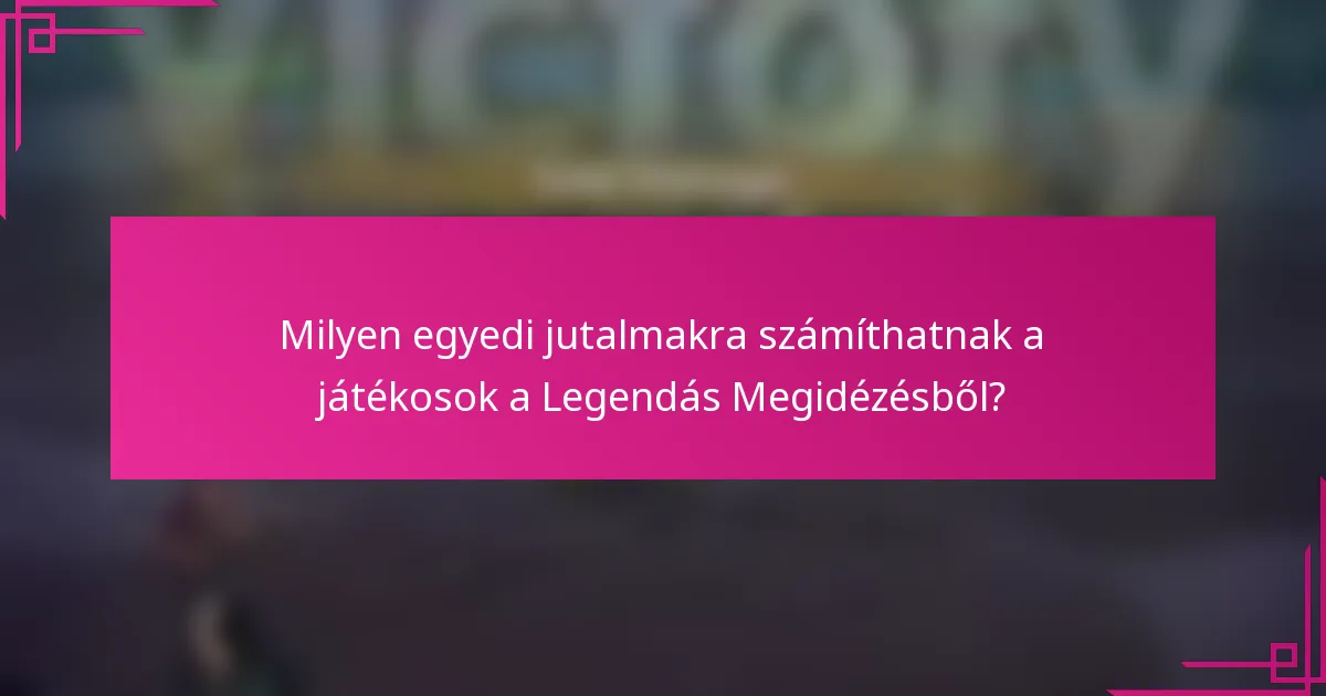 Milyen egyedi jutalmakra számíthatnak a játékosok a Legendás Megidézésből?
