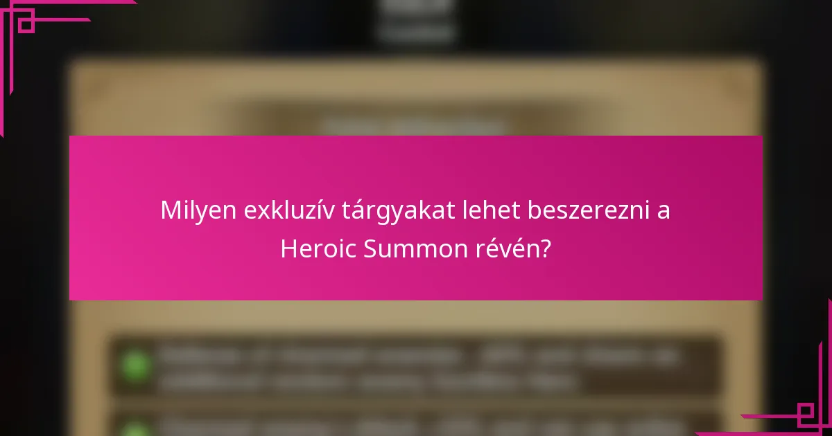 Milyen exkluzív tárgyakat lehet beszerezni a Heroic Summon révén?
