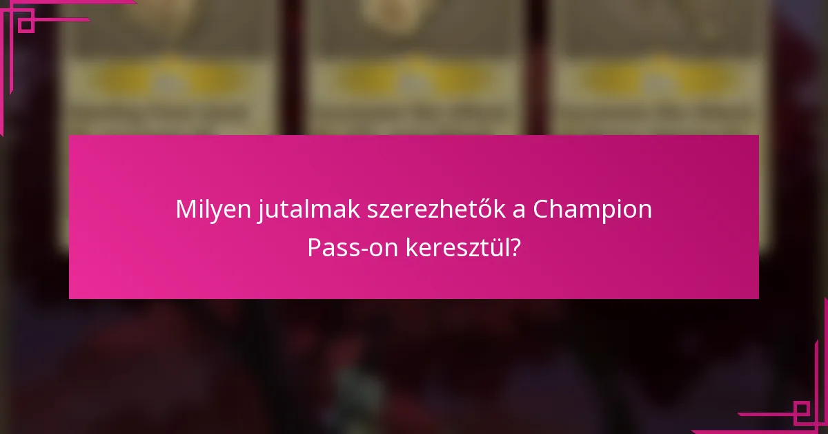 Milyen jutalmak szerezhetők a Champion Pass-on keresztül?